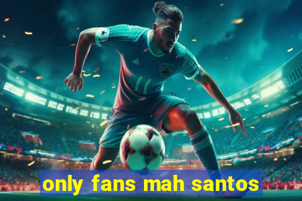 only fans mah santos